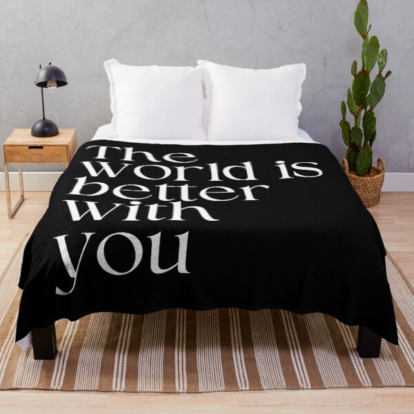 Item preview, The world is better with you designed and sold by SWETA HALDER.