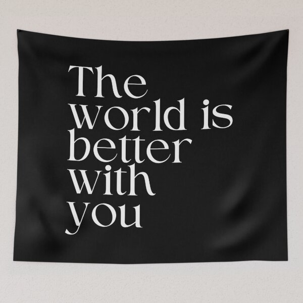 Item preview, The world is better with you designed and sold by SWETA HALDER.