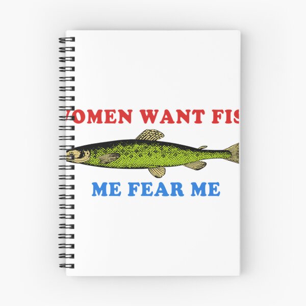 Item preview, Women Want Fish Me Fear Me - Oddly Specific Meme Fishing designed and sold by estebandonnelly.