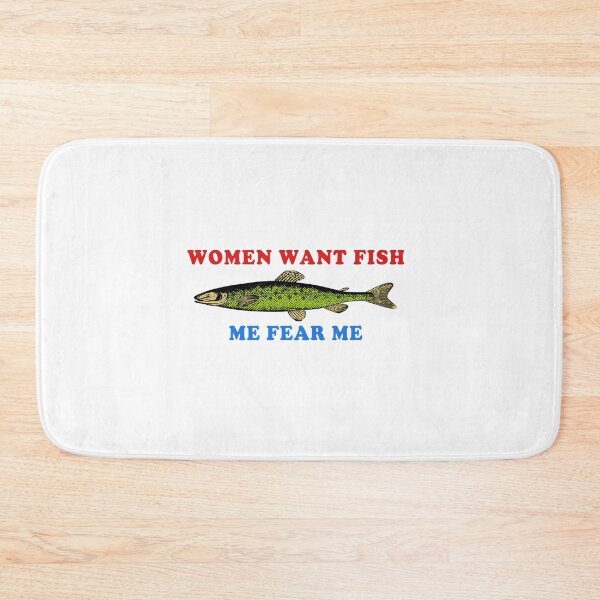 Item preview, Women Want Fish Me Fear Me - Oddly Specific Meme Fishing designed and sold by estebandonnelly.