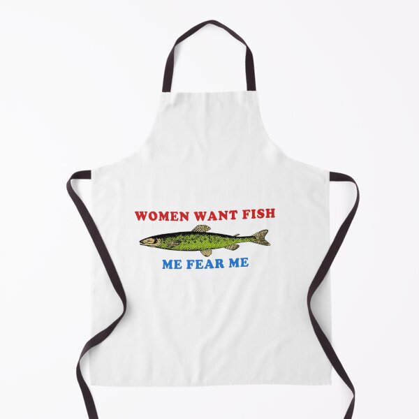 Item preview, Women Want Fish Me Fear Me - Oddly Specific Meme Fishing designed and sold by estebandonnelly.