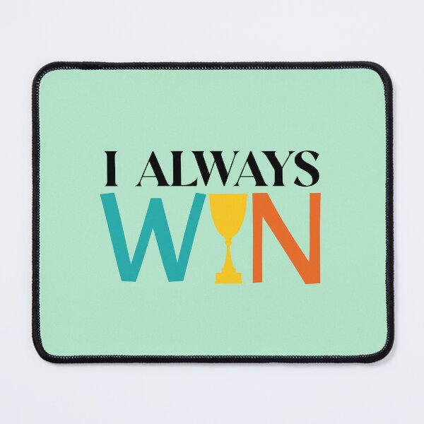 Item preview, I Always Win designed and sold by ChemicalXShop.