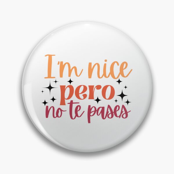 Item preview, im Nice Pero No Te Pases-Funny Spanish Saying designed and sold by belladesign7.