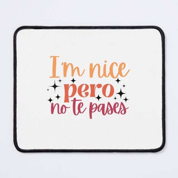 Item preview, im Nice Pero No Te Pases-Funny Spanish Saying designed and sold by belladesign7.