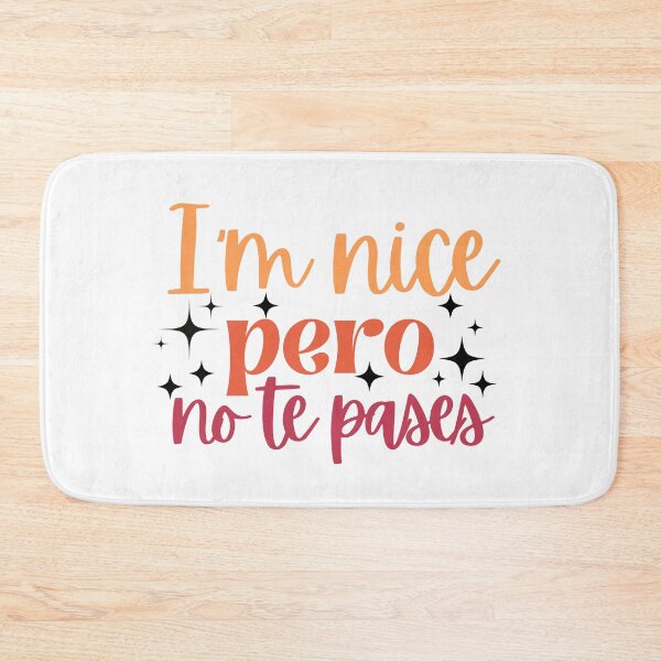 Item preview, im Nice Pero No Te Pases-Funny Spanish Saying designed and sold by belladesign7.