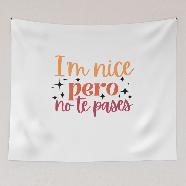 Item preview, im Nice Pero No Te Pases-Funny Spanish Saying designed and sold by belladesign7.