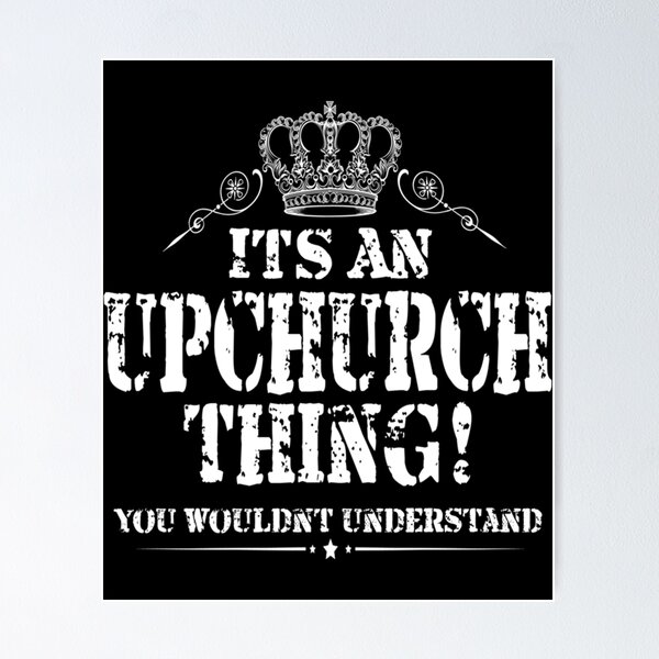Item preview, It_s An Upchurch Thing! You Wouldn_t Understand! Design designed and sold by Fannylantern.