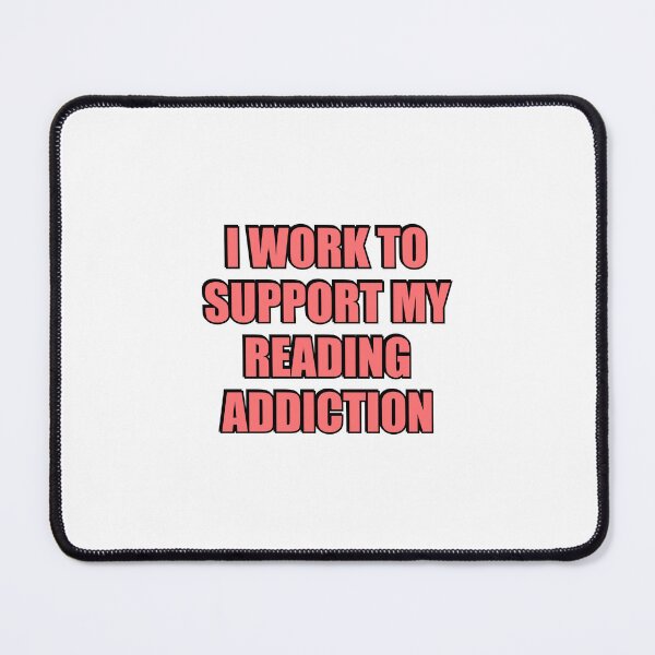 Item preview, I Work To Support My Reading Addiction designed and sold by Inspirationmotivation.