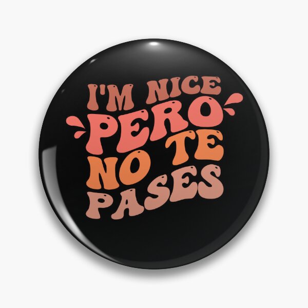 Item preview, im Nice Pero No Te Pases-Funny Spanish Saying designed and sold by belladesign7.