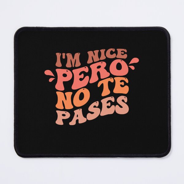 Item preview, im Nice Pero No Te Pases-Funny Spanish Saying designed and sold by belladesign7.