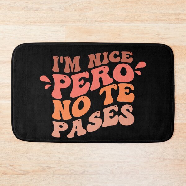 Item preview, im Nice Pero No Te Pases-Funny Spanish Saying designed and sold by belladesign7.