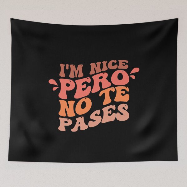 Item preview, im Nice Pero No Te Pases-Funny Spanish Saying designed and sold by belladesign7.