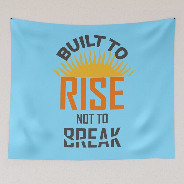 Item preview, Built to Rise Not to Break Quote – Strength and Resilience Design designed and sold by ArtsyExplorer.