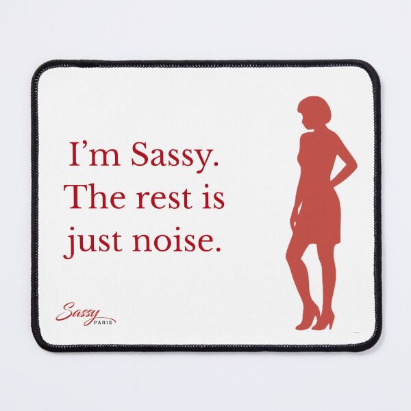 Item preview, I’m Sassy. The Rest Is Just Noise – Sassy Statement Design designed and sold by Sassy Paris Creations.