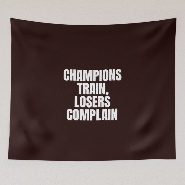 Item preview, Champions Train, Losers Complain – Bold Motivational Quote for Winners designed and sold by Howling Ink.