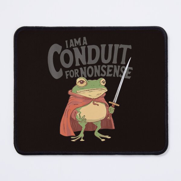 Item preview,  I Am A Conduit For Nonsense Meme Funny Frog designed and sold by jarmarcussevag.