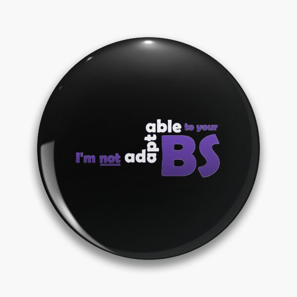 Item preview,  I'M Not Adaptable To Your Bs designed and sold by Fashionistaknox.
