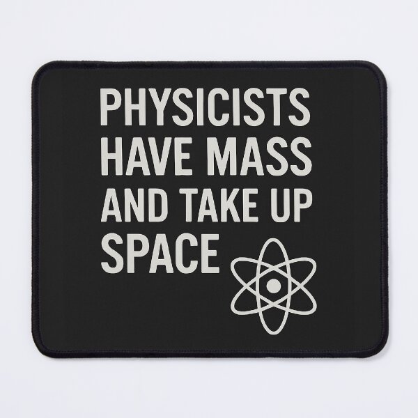 Item preview, Physicists Have Mass And Take Up Space designed and sold by Grand Illusions.