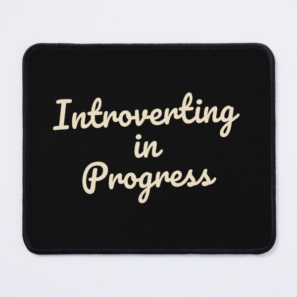 Item preview, Introverting in Progress – Funny Introvert Quote Design designed and sold by SlomianyPisarz.