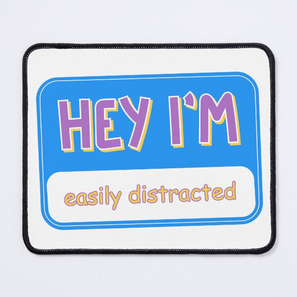 Item preview, Hey I’m easily distracted designed and sold by PrintyRelatable.