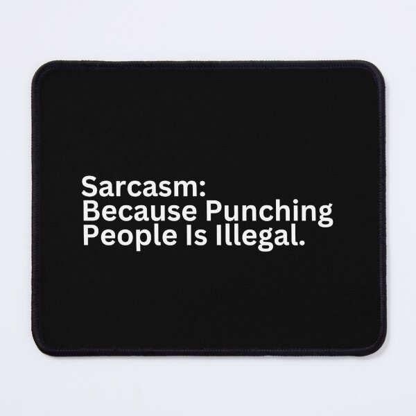 Item preview, Sarcasm: Because Punching People Is Illegal designed and sold by SWETA HALDER.