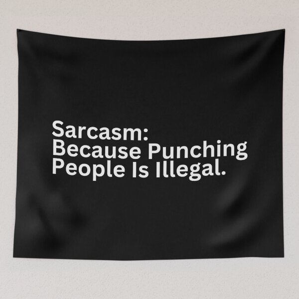 Item preview, Sarcasm: Because Punching People Is Illegal designed and sold by SWETA HALDER.