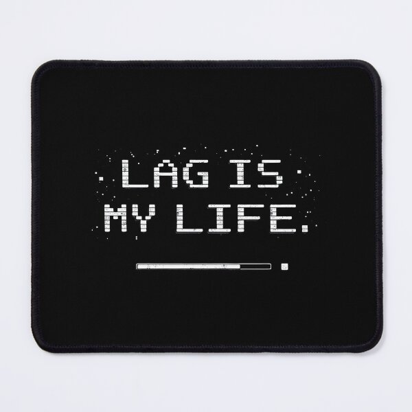 Item preview, Watch the Lag - A Hardcore Gamer's Life Quote designed and sold by SlightlyUnreal.
