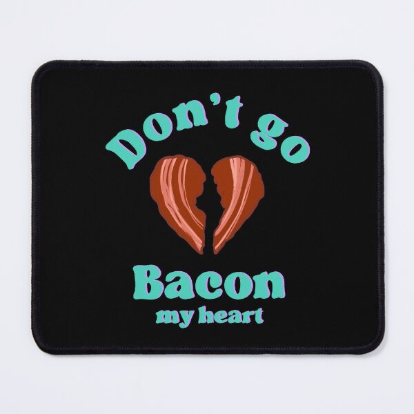 Item preview, Don't Go Bacon My Heart designed and sold by IHateDumplings.