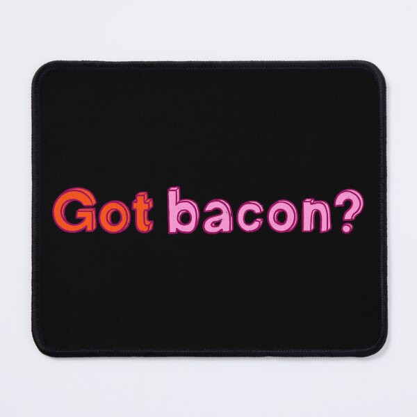 Item preview, got bacon? designed and sold by IHateDumplings.