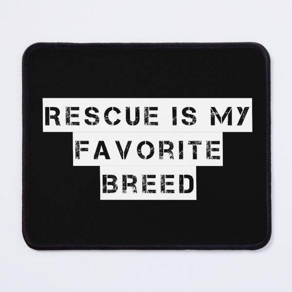 Item preview, Rescue is My Favorite Breed designed and sold by Ninjacatoff.