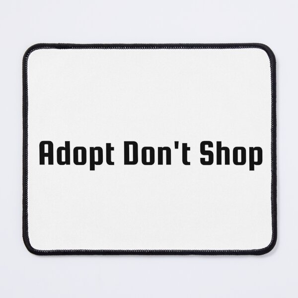 Item preview, Adopt Don’t Shop designed and sold by Ninjacatoff.