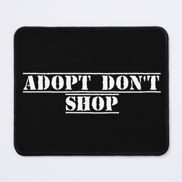 Item preview, Adopt Don’t Shop designed and sold by Ninjacatoff.