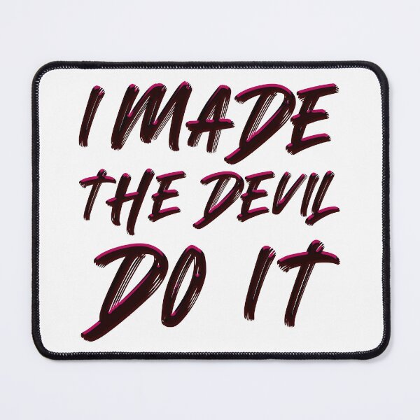 Item preview, I Made The Devil Do It designed and sold by IKDG.