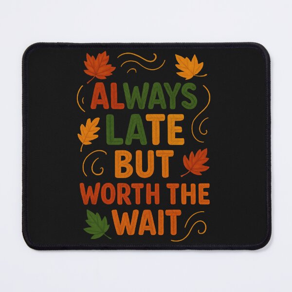 Item preview, always late but worth the wait classic t-shirt designed and sold by GeniePixel.