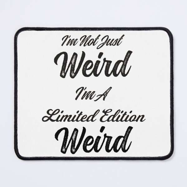 Item preview, I’m Not Just Weird I’m Limited Edition Weird by Tjays designed and sold by TJays.