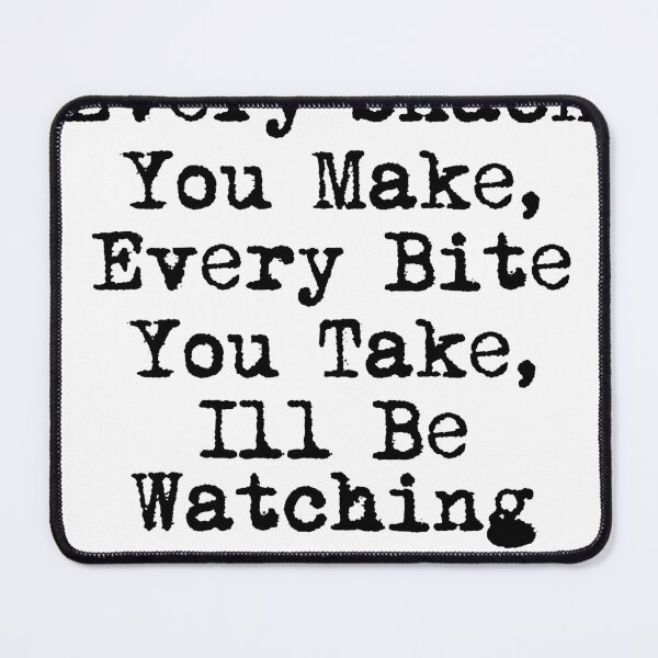 Item preview, Every Snack You Make, Every Bite You Take, I’ll Be Watching You designed and sold by Ninjacatoff.