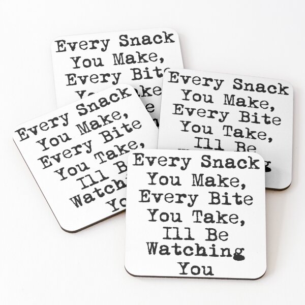 Item preview, Every Snack You Make, Every Bite You Take, I’ll Be Watching You designed and sold by Ninjacatoff.