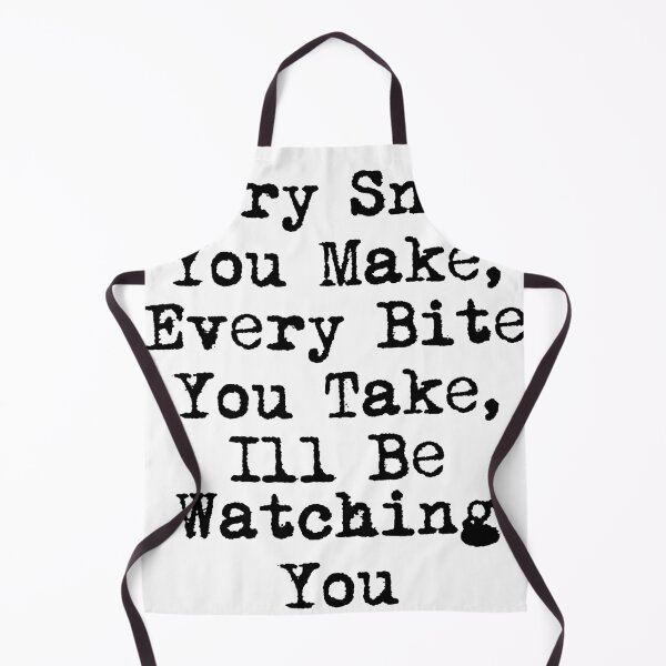 Item preview, Every Snack You Make, Every Bite You Take, I’ll Be Watching You designed and sold by Ninjacatoff.