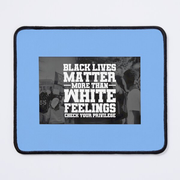 Item preview, Black Lives Matter More Than White Feelings | PERFECT GIFT FOR YOU AND FRIENDS designed and sold by TIBORTELEKY.