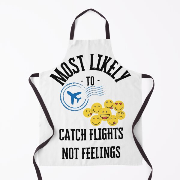 Item preview, Most likely to catch flights not feelings designed and sold by Robynkie.