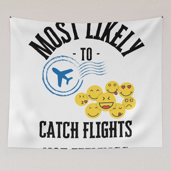 Item preview, Most likely to catch flights not feelings designed and sold by Robynkie.