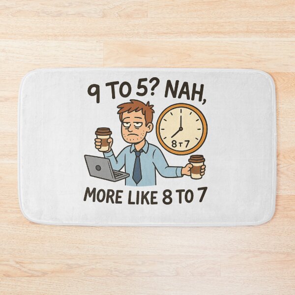 Item preview, 9 to 5? Nah, More Like 8 to 7 — Funny Work Culture Meme designed and sold by Bratak.