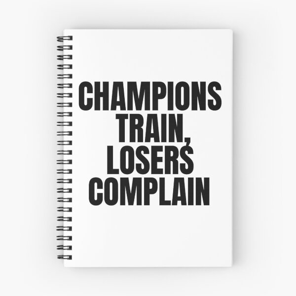 Item preview, Champions Train, Losers Complain – Bold Motivational Quote for Winners designed and sold by Howling Ink.