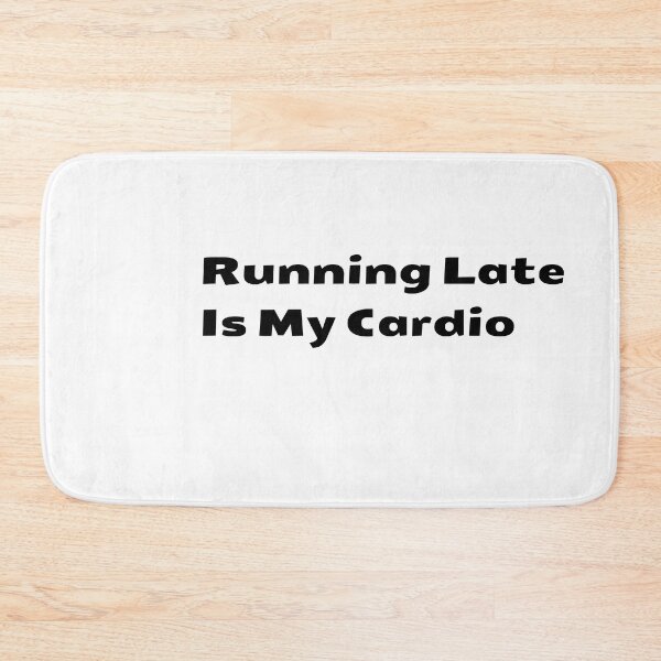 Item preview, Running Late Is My Cardio designed and sold by GeroZi.