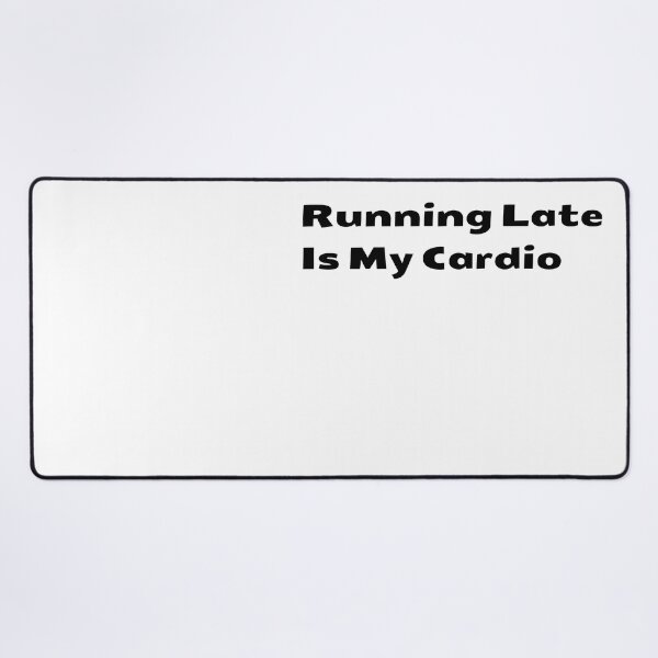 Item preview, Running Late Is My Cardio designed and sold by GeroZi.