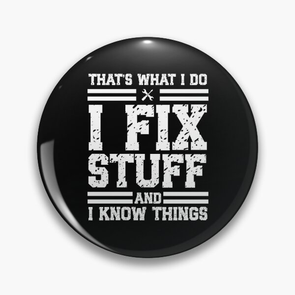 Item preview, That's What I Do I Fix Stuff and I Know Things designed and sold by Vision Crafted.