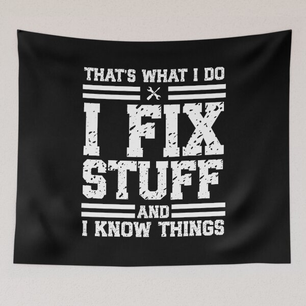 Item preview, That's What I Do I Fix Stuff and I Know Things designed and sold by Vision Crafted.