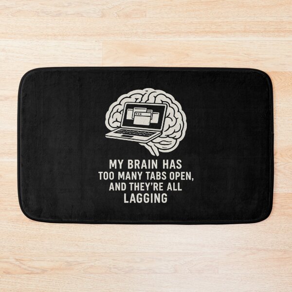 Item preview, My Brain Has Too Many Tabs Open - Funny Quote designed and sold by DemureArtsy.
