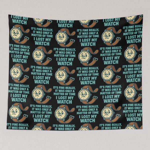 Item preview, Lost My Watch Funny Time Pun – It Was Only a Matter of Time designed and sold by TeeTimeTreasure.