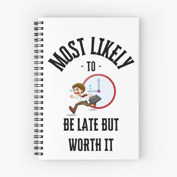 Item preview, Most likely to be late but worth it designed and sold by Robynkie.